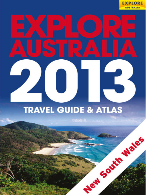 Title details for Explore New South Wales & the Australian Capital Territory 2013 by Explore Australia Publishing - Available